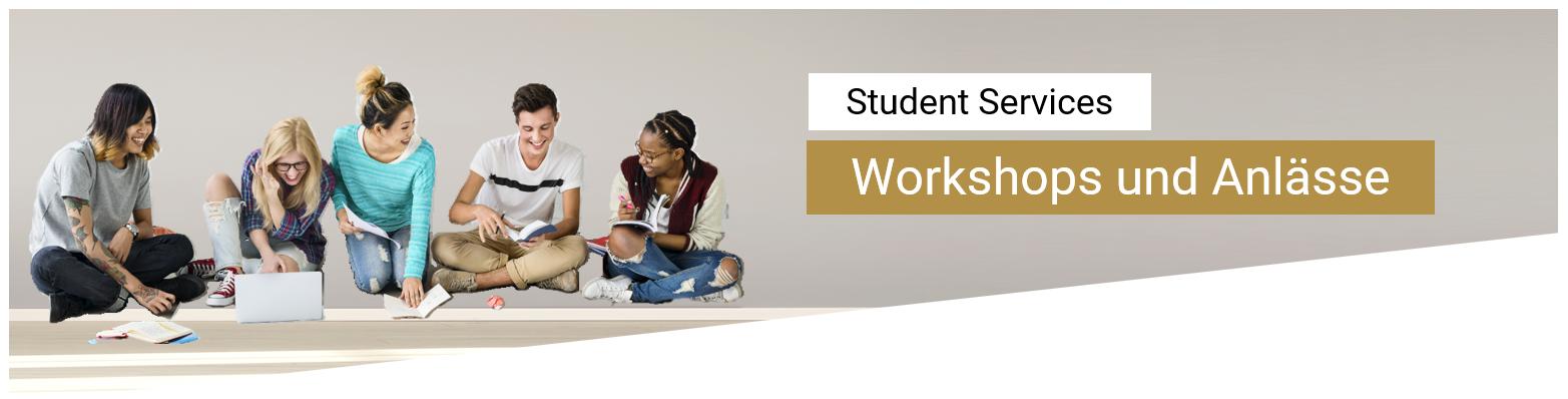 Gruppe junger Studierender sitzen auf dem Boden und arbeiten zusammen. Schriftzug: Student Services, Workshop und Anlässe.